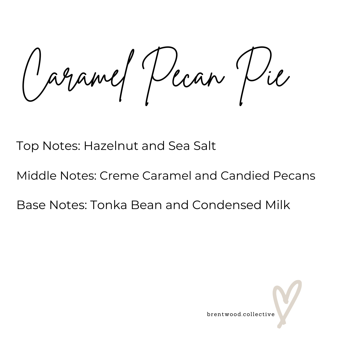 Caramel Pecan Pie Scented Candle Fragrance Notes. Text reads "Top Notes: Hazelnut and Sea Salt Middle Notes: Creme Caramel and Candied Pecans Base Notes: Tonka Bean and Condensed Milk" Brentwood Collective Logo in bottom corner with brand love heart