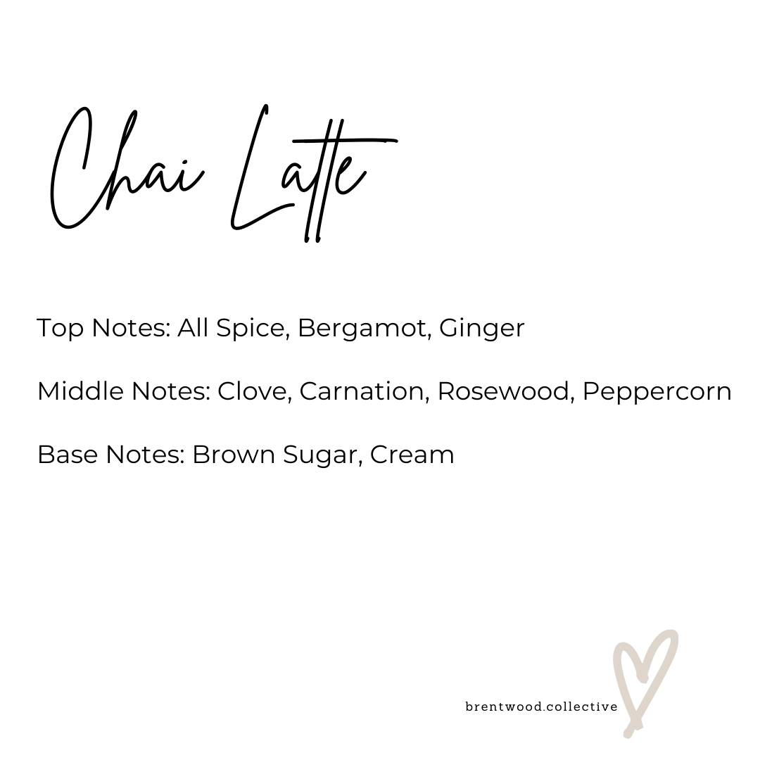 Chai Latte Scented Candle Fragrance Notes. Text reads "Top Notes: All Spice, Bergamot, Ginger Middle Notes: Clove, Carnation, Rosewood, Peppercorn Base Notes: Brown Sugar, Cream" Brentwood Collective Logo in bottom corner with brand love heart