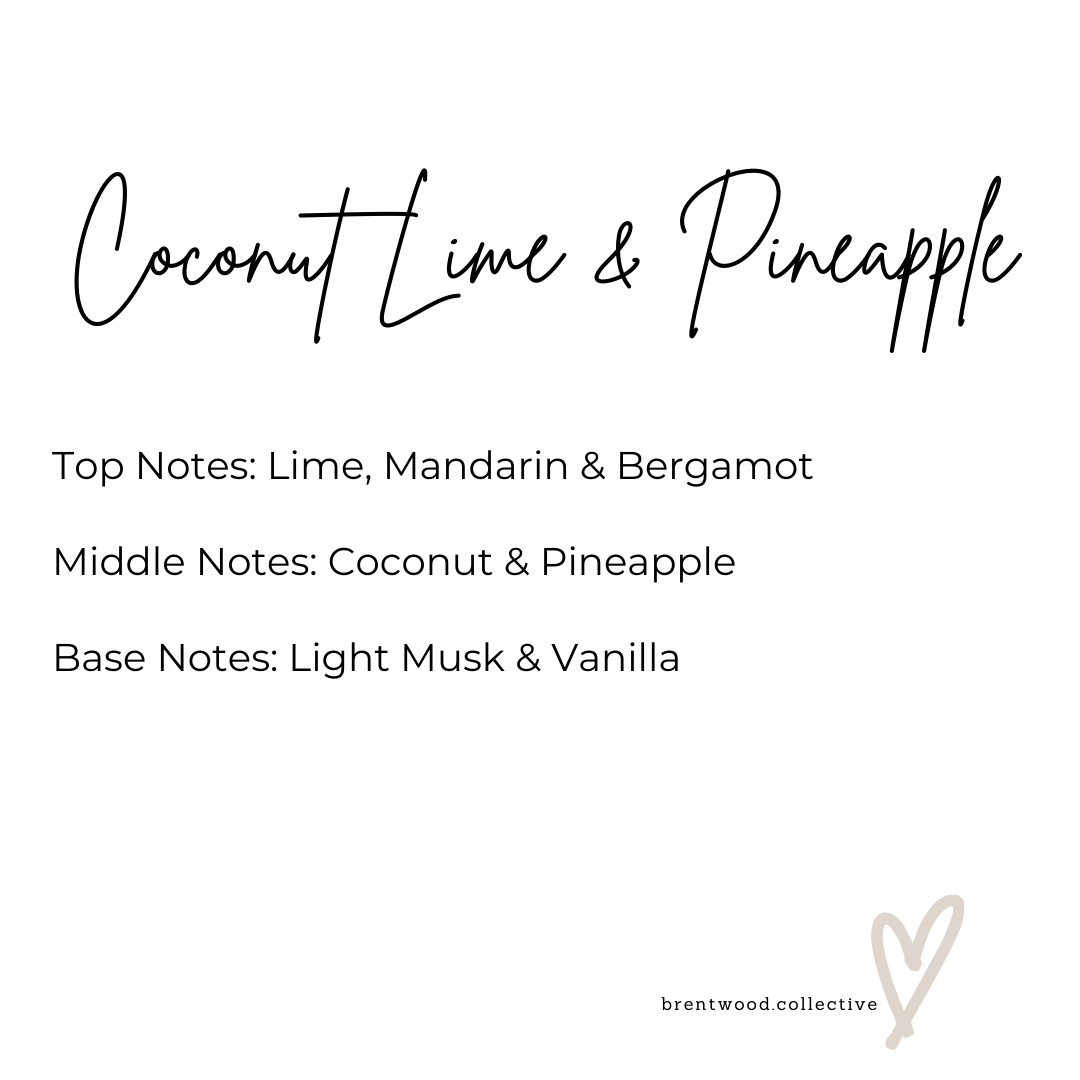 Coconut Lime & Pineapple Scented Candle Fragrance Notes. Text reads "Top Notes: Lime, Mandarin & Bergamot Middle Notes: Coconut & Pineapple Base Notes: Light Musk & Vanilla" Brentwood Collective Logo in bottom corner with brand love heart